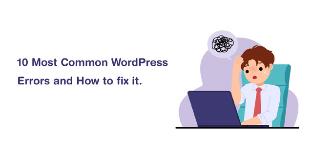 Wordpress Errors 10 Most Common Issues And How To Fix It