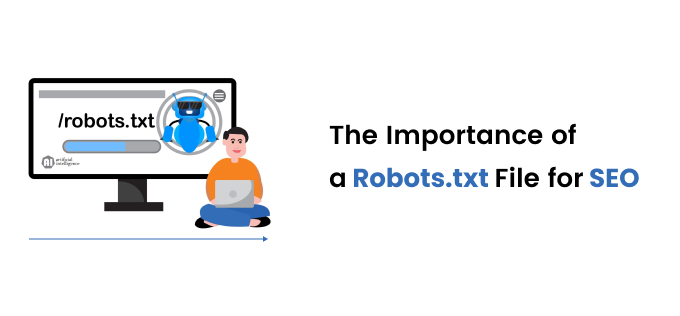 The Importance of a Robots.txt File for SEO