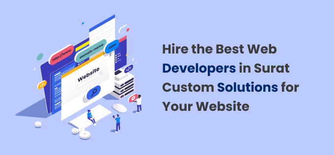 Hire the Best Web Developers in Surat Custom Solutions for Your Website