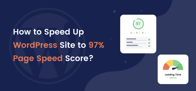 How to Speed Up Wordpress Site to 97% PageSpeed Score?