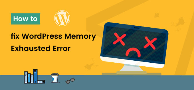 How to fix WordPress Memory Exhausted Error